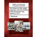 The History of the Origin, Progress, and Termination of the American War. Volume 2 of 2 - Paperback