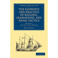 The Elements and Practice of Rigging, Seamanship, and Naval Tactics - Paperback