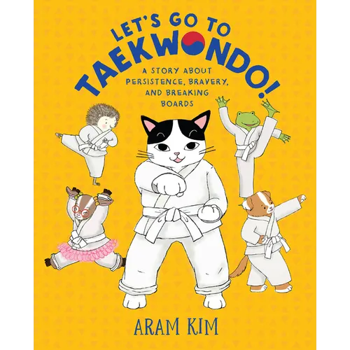 Let's Go to Taekwondo!: A Story about Persistence, Bravery, and Breaking Boards - Hardcover
