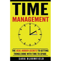 Time Management: The Real Hidden Secrets To Getting Things Done With Time To Spare - Paperback