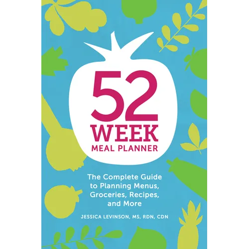 52-Week Meal Planner: The Complete Guide to Planning Menus, Groceries, Recipes, and More - Paperback