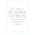 Contraception: A History of Its Treatment by the Catholic Theologians and Canonists, Enlarged Edition - Paperback