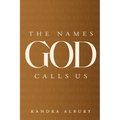 The Names God Calls Us...Remembering Who We are to Our Creator - Paperback