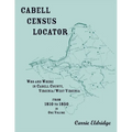 Cabell Census Locator: Who and Where in Cabell County, West Virginia, from 1810 to 1850 in one volume - Paperback