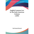 English Common Law In The Early American Colonies (1899) - Paperback