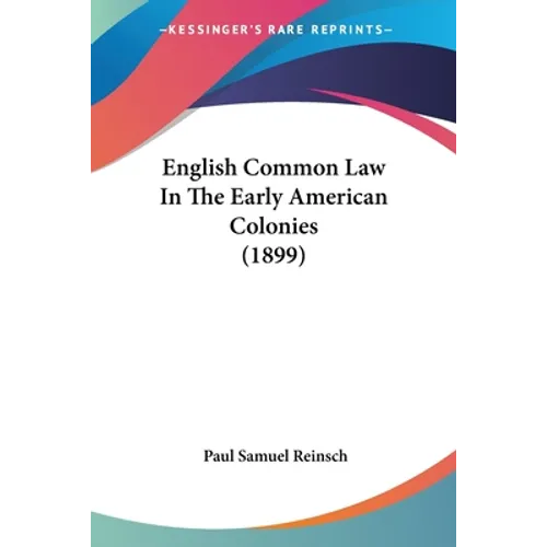 English Common Law In The Early American Colonies (1899) - Paperback