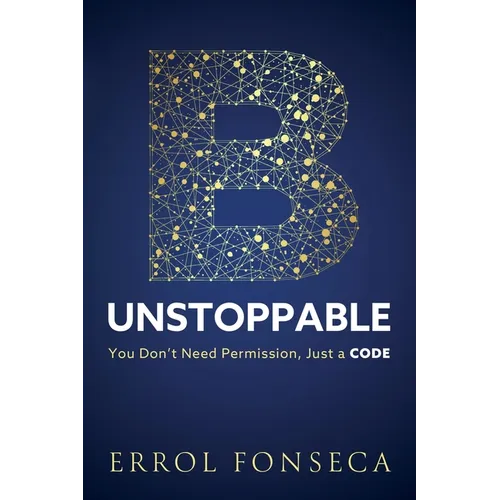 B-Unstoppable: You Don't Need Permission, Just A Code - Paperback