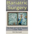 Bariatric Surgery: The Best and Worst Decision I Ever Made - Paperback
