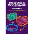 Pronouncing Multi-Syllable Words with Suffixes: Learn how to find the stressed syllable easily! - Paperback