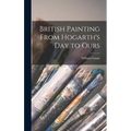 British Painting From Hogarth's Day to Ours - Hardcover