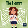 Mia Hamm: A Kid's Book About a Developing a Mentally Tough Attitude and Hard Work Ethic - Paperback