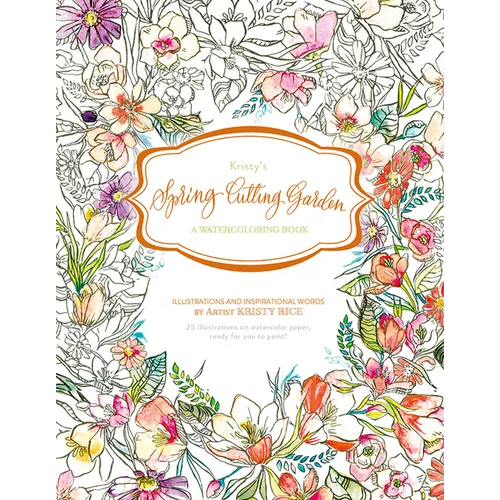 Kristy's Spring Cutting Garden: A Watercoloring Book - Paperback