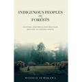 Indigenous Peoples and Forests: Cultural, Historical and Political Ecology in Central Africa - Hardcover