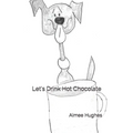 Let's Drink Hot Chocolate - Paperback