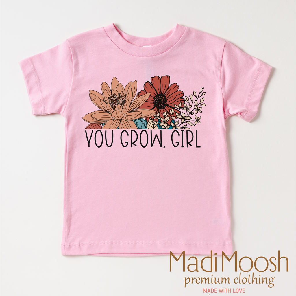 You Grow Girl Shirt