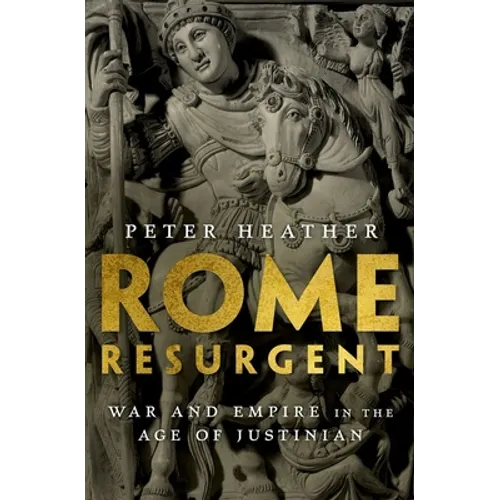 Rome Resurgent: War and Empire in the Age of Justinian - Hardcover