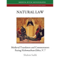 Natural Law: Medieval Translators and Commentators facing Nichomachean Ethics, V. 7 - Paperback