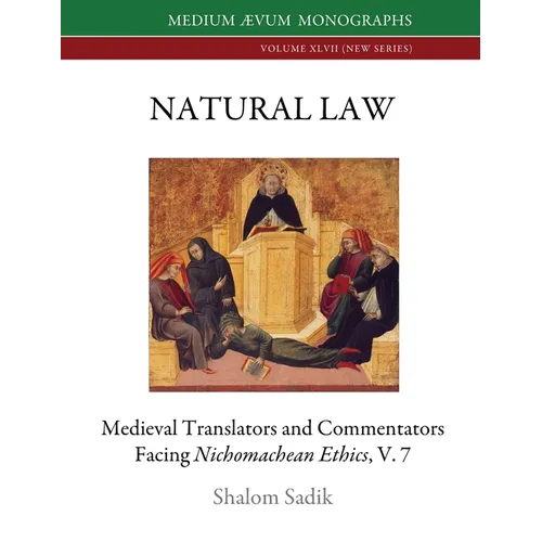 Natural Law: Medieval Translators and Commentators facing Nichomachean Ethics, V. 7 - Paperback