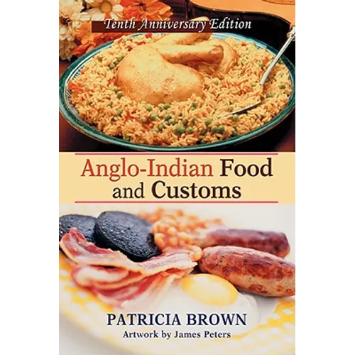 Anglo-Indian Food and Customs: Tenth Anniversary Edition - Paperback