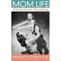 Mom Life: Perfection Pending - Paperback