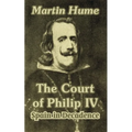 The Court of Philip IV: Spain in Decadence - Paperback