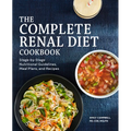 The Complete Renal Diet Cookbook: Stage-By-Stage Nutritional Guidelines, Meal Plans, and Recipes - Paperback