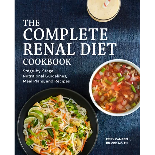 The Complete Renal Diet Cookbook: Stage-By-Stage Nutritional Guidelines, Meal Plans, and Recipes - Paperback