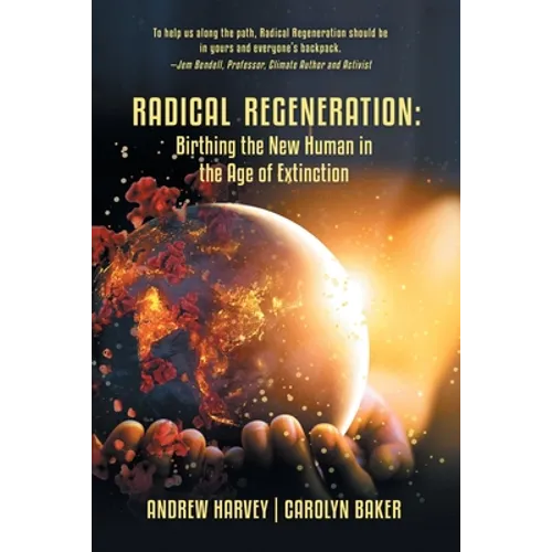 Radical Regeneration: Birthing the New Human in the Age of Extinction - Paperback