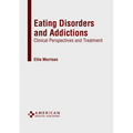 Eating Disorders and Addictions: Clinical Perspectives and Treatment - Hardcover