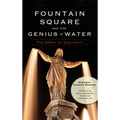 Fountain Square and the Genius of Water: The Heart of Cincinnati - Hardcover