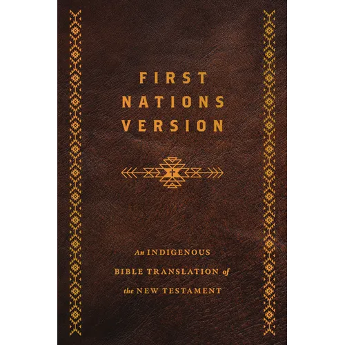 First Nations Version, Bonded Leather: An Indigenous Bible Translation of the New Testament - Leather