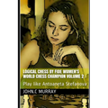 Logical Chess by Fide Women's World Chess Champion volume 2: Play like Antoaneta Stefanova - Paperback