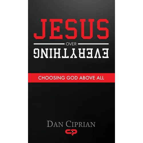 Jesus Over Everything: Choosing God Above All - Hardcover