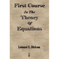 First Course In The Theory Of Equations - Paperback