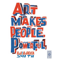 Art Makes People Powerful - Paperback