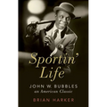 Sportin' Life: John W. Bubbles, an American Classic - Hardcover