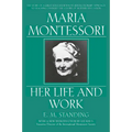 Maria Montessori: Her Life and Work - Paperback