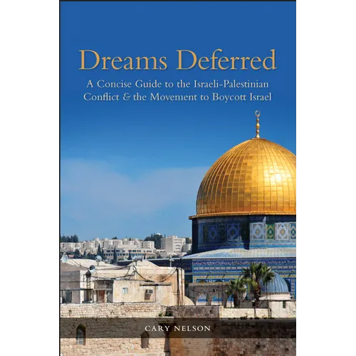 Dreams Deferred: A Concise Guide to the Israeli-Palestinian Conflict and the Movement to Boycott Israel - Paperback