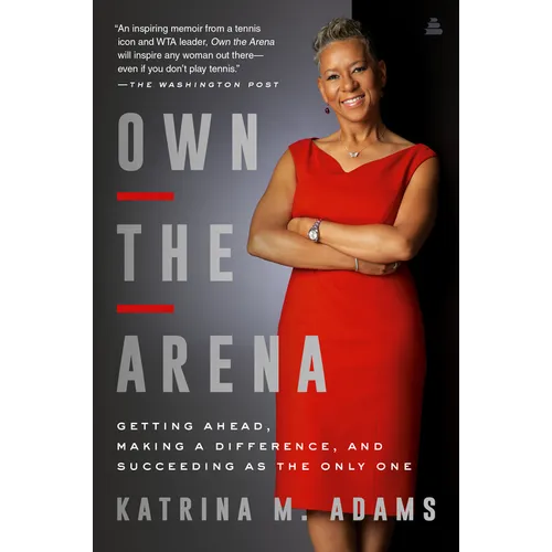 Own the Arena: Getting Ahead, Making a Difference, and Succeeding as the Only One - Paperback