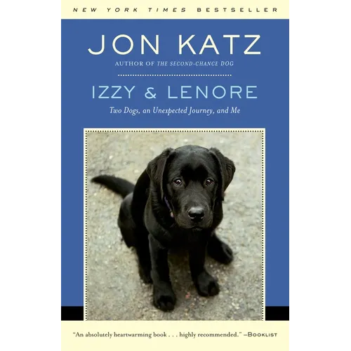 Izzy & Lenore: Two Dogs, an Unexpected Journey, and Me - Paperback