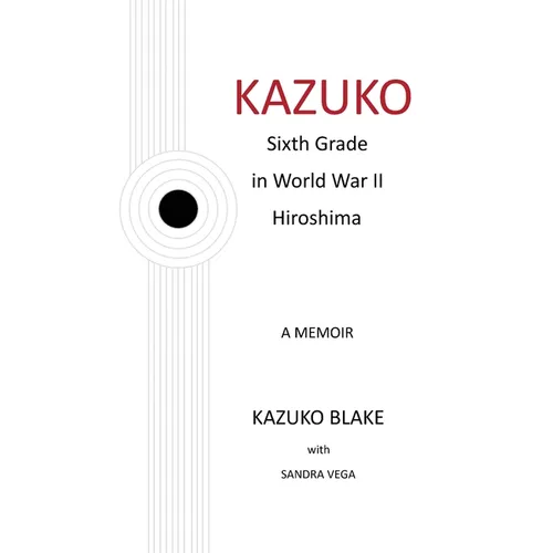 Kazuko: Sixth Grade in World War II Hiroshima - Paperback
