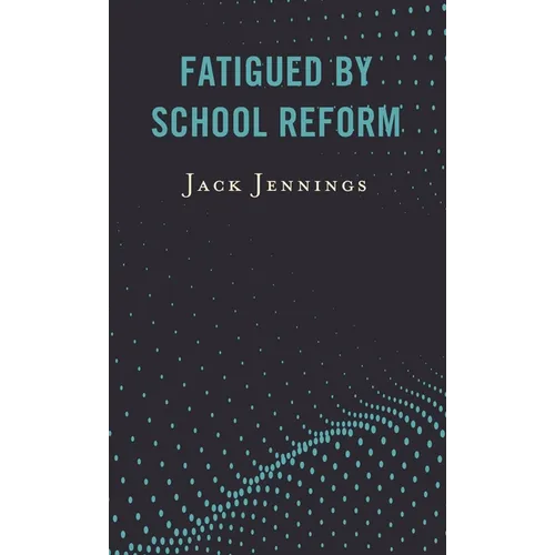 Fatigued by School Reform - Hardcover