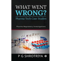 What Went Wrong? Pharma Tech Case Studies: Pharma Regulatory Investigations - Paperback