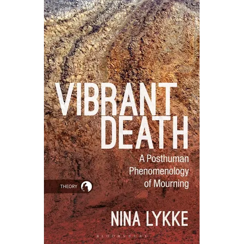 Vibrant Death: A Posthuman Phenomenology of Mourning - Paperback