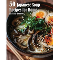 50 Japanese Soup Recipes for Home - Paperback
