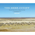 The Meek Cutoff: Tracing the Oregon Trail's Lost Wagon Train of 1845 - Hardcover