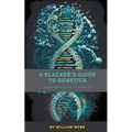 A Slacker's Guide to Genetics: A Beginner's Guide to Genetics - Paperback