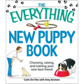 The Everything New Puppy Book: Choosing, Raising, and Training Your New Best Friend - Paperback
