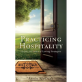 Practicing Hospitality: The Joy and Grace of Loving Strangers - Paperback