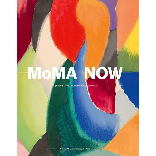 MoMA Now: Highlights from the Museum of Modern Art, New York - Hardcover